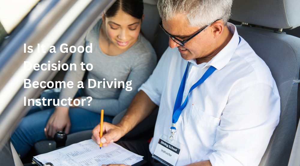 Is It a Good Decision to Become a Driving Instructor?